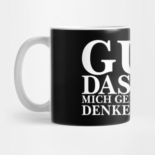 Gut, dass du mich gerade nicht denken hörst! - weiß Mug